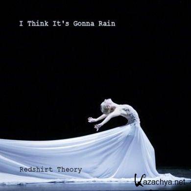 Redshirt Theory - I Think It's Gonna Rain (2010)
