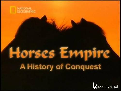   ( ) / Horses Empire (A History of Conquest) / SATRip, 2008