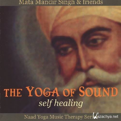 Mata Mandir Singh - The Yoga of Sound Self Healing (1999)