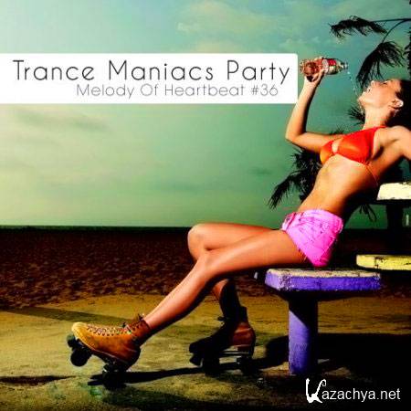 VA-Trance Maniacs Party: Melody Of Heartbeat #36 (2011)