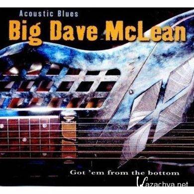 Big Dave McLean - Acoustic Blues- Got 'Em From The Bottom (2008).APE
