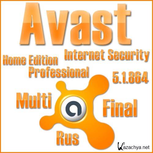 Avast! Home Edition / Professional / Internet Security 5.1.864 Final (Multi/Rus)