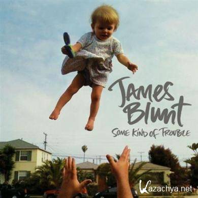 James Blunt  Some Kind of Trouble (Deluxe Version) (2011)