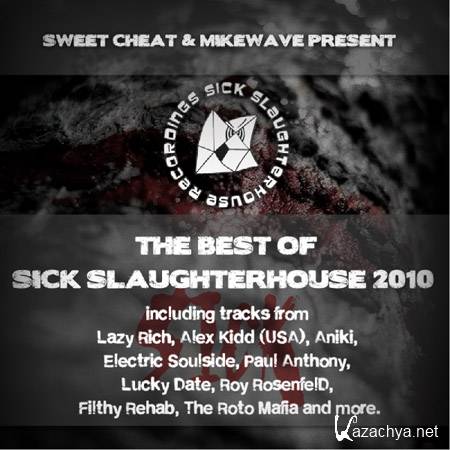 VA - Sweet Cheat And MikeWave Present: The Best Of Sick Slaughterhouse 2010 (2011)
