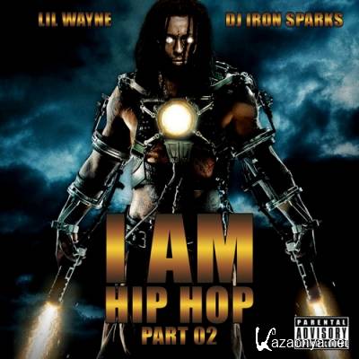 Lil Wayne - I Am Hip Hop Part 02 (2011)