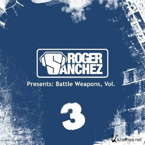 VA - Roger Sanchez Presents Battle Weapons Vol 3 (2011)