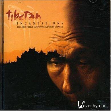 VA - Tibetan Incantations : Meditative Sound Of Buddhist Chant (1998) APE
