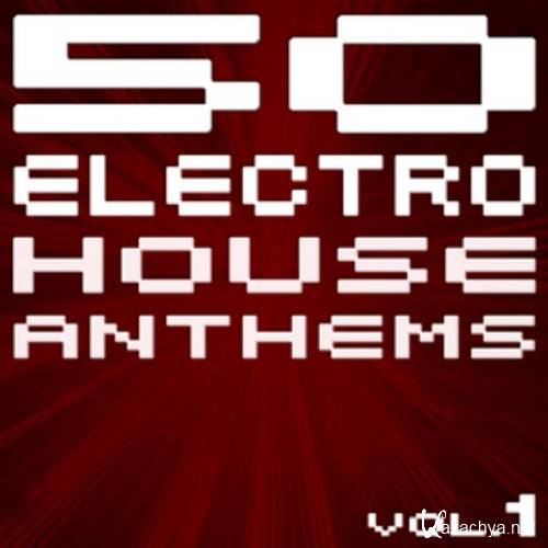 VA - 50 Electro House Anthems Vol 1: New Edition (2008)