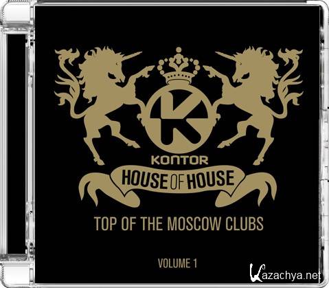 VA - Kontor: House Of House - Top Of The Moscow Clubs Volume 1 (2010)