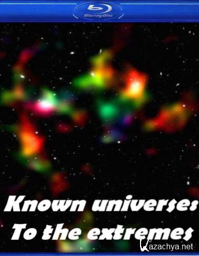      / Known universe To the extremes (2009) HDTVRip 720p