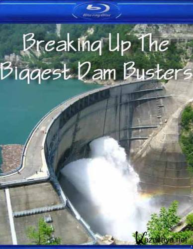 -   / Breaking Up The Biggest Dam Busters (2008) HDTVRip 720p