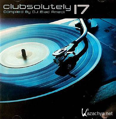 Clubsolutely 17 - Compiled By Dj Elad Amedi (2011)