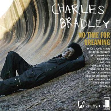 Charles Bradley - No Time For Dreaming (2011) FLAC