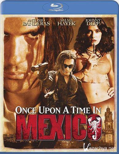 Однажды в Мексике: Отчаянный 2 / Once Upon a Time in Mexico (2003) BDRip + DVD5 + BDRip 720p + BDRip