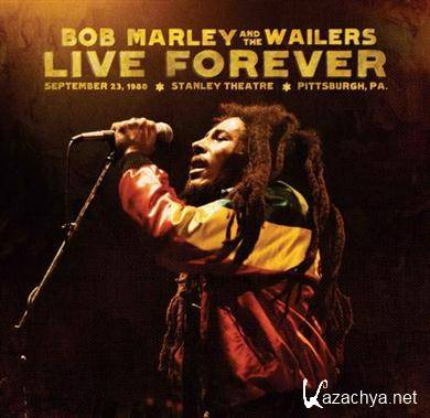 Bob Marley & The Wailers  Live Forever: The Stanley Theatre, Pittsburgh, PA, September 23, 1980 (2011) FLAC