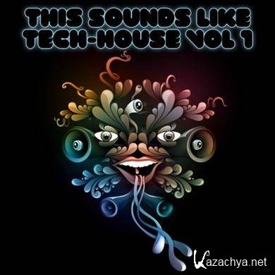 VA - This Sounds Like Tech House Vol 1