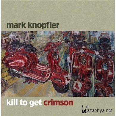Mark Knopfler - Kill To Get Crimson (2007) FLAC