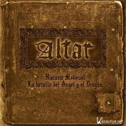 Altar - Historia Medieval - Batalla Del Angel Y El Dragon (2009)