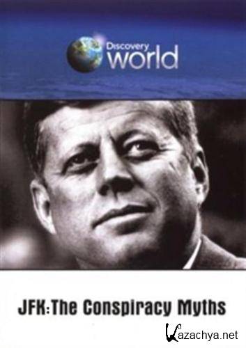 Discovery.  .      / Unsolved History. JFK: The Conspiracy Myths (2001 / SATRip)