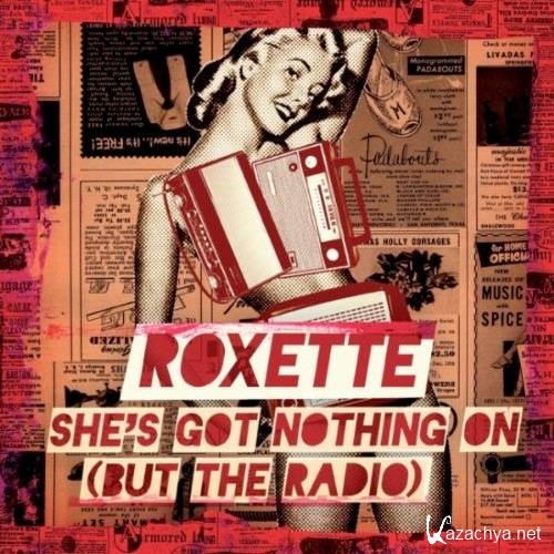 Roxette - Shes Got Nothing On (But The Radio) 2011