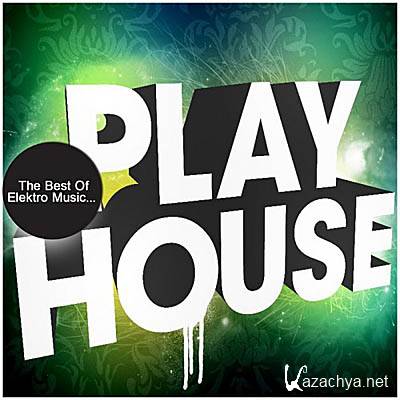 The Best of Elektro Music: Play House 2011
