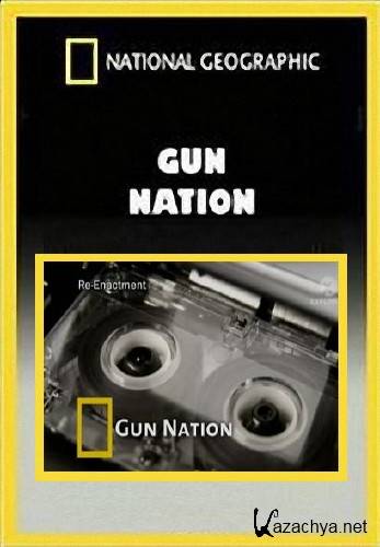 National Geographic:   / National Geographic: Gun nation (2008) TVRip
