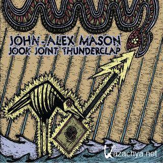 John-Alex Mason  Jook Joint Thunderclap (2011)