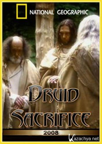 National Geographic.   / National Geographic. Druid Sacrifice (2008 / TVRip)