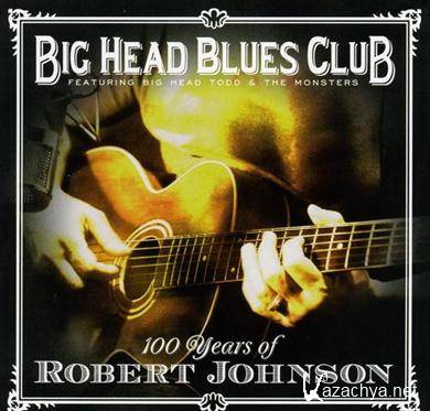 Big Head Blues Club - 100 Years Of Robert Johnson (2011) FLAC