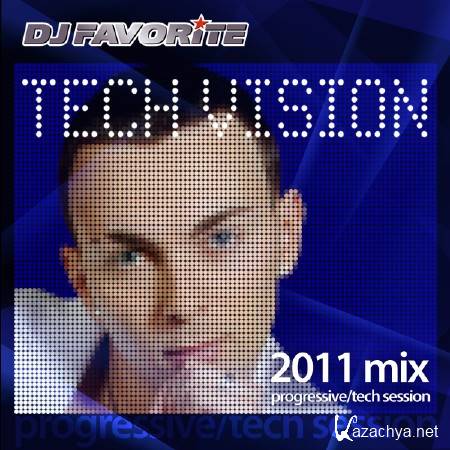 DJ Favorite - Tech Vision 2011 Mix