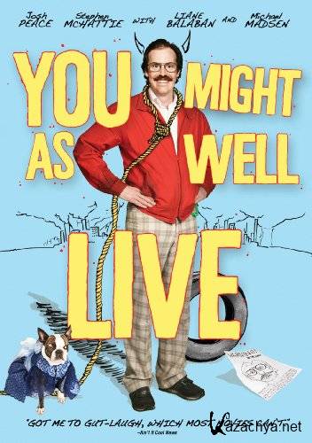       / You Might as Well Live (2010) DVDRip