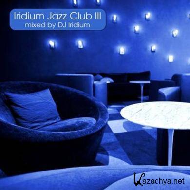 DJ Iridium - Iridium Jazz Club III (Mix) 2010