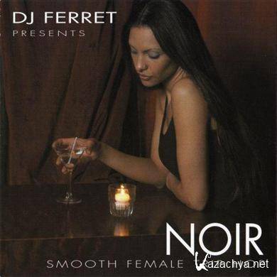 Noir: Smooth Female Trip Hop (by DJ Ferret) 2007 FLAC/MP3