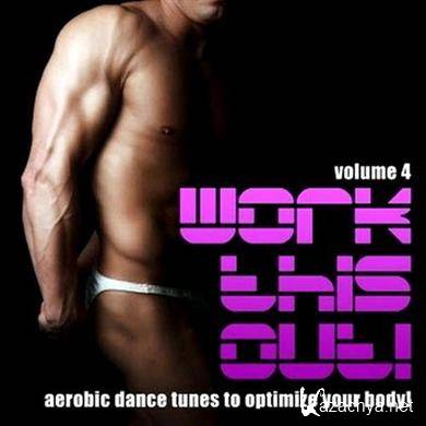  Work This Out Vol 4 [Aerobic Dance Tunes to Optimize Your Body] (2011)