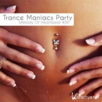 Trance Maniacs Party: Melody Of Heartbeat #39 (2011)