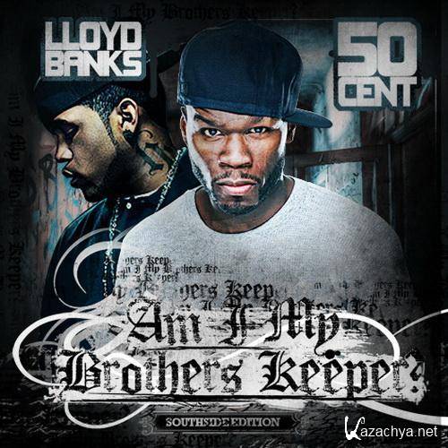 50 Cent and Lloyd Banks - Am I My Brothers Keeper (2011)