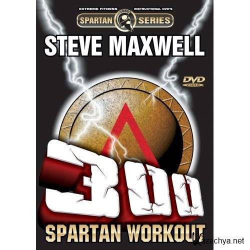 Steve Maxwell - Spartan Workout.     (2007)