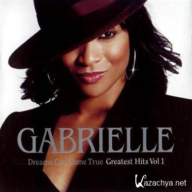 Gabrielle - Dreams Can Come True; Greatest Hits Volume 1 (2011)