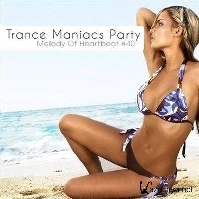 VA - Trance Maniacs Party Melody Of Heartbeat #40 (2011)