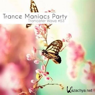 VA - Trance Maniacs Party: Trancefer Wave #53 (2011)