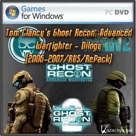 Tom Clancy's Ghost Recon: Advanced Warfighter - Dilogy (2006-2007/RUS/RePack)