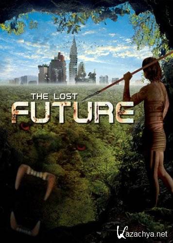 Потерянное будущее / The Lost Future (2010/HDRip/700MB) Потерянное будущее / The Lost Future (2010/HDRip/700MB)