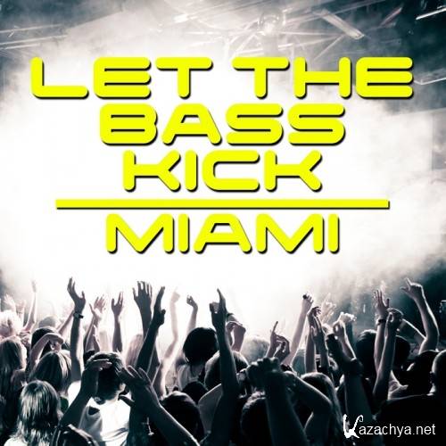 VA - Let The Bass Kick In Miami