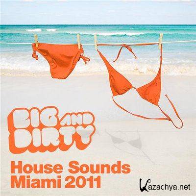 Big And Dirty House Sounds Miami 2011