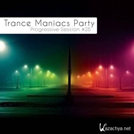 Trance Maniacs Party: Progressive Session #25 (2011)