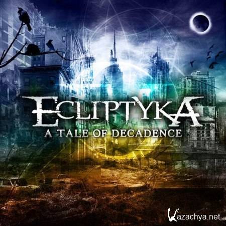 Ecliptyka - A Tale of Decadence (2011)