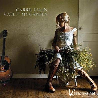 Carrie Elkin - Call It My Garden (2011)