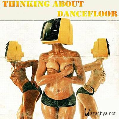  Thinking About Dancefloor (2011)