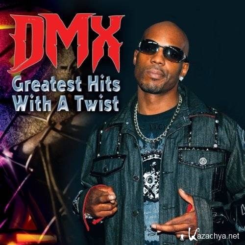 DMX - Greatest Hits With A Twist (2011)