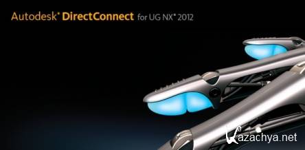 Autodesk DirectConnect for UG NX 2012 x32/x64
